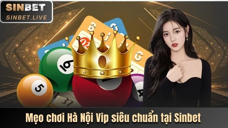 Tham khao meo de choi Ha Noi Vip nhanh thang