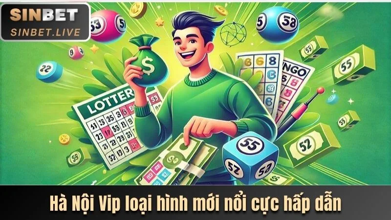 ha noi vip loai hinh xo so moi nhung cuc hap dan