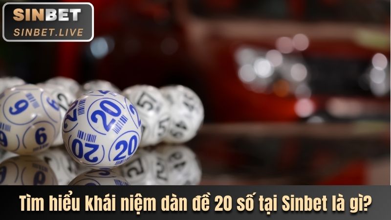 tim hieu khai niem dan de 20 so tai sinbet la gi