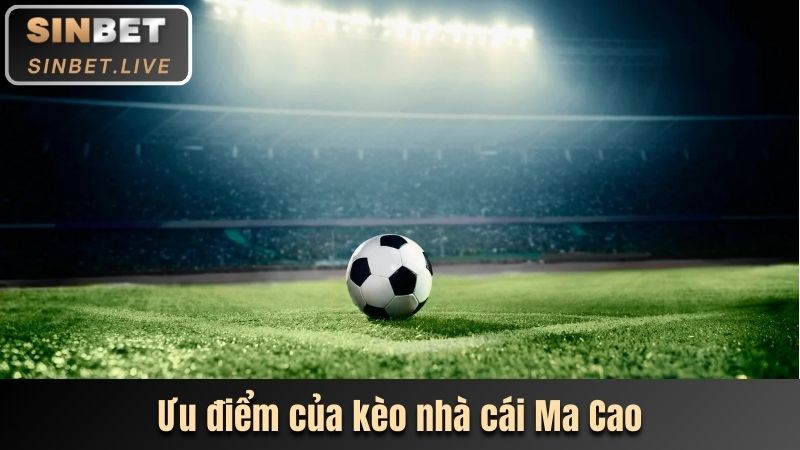 uu diem cua keo nha cai ma cao