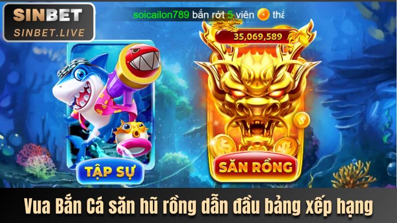 Vua Bắn Cá săn hũ rồng dẫn đầu bảng xếp hạng