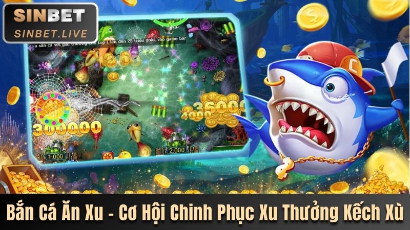 Bắn Cá Ăn Xu